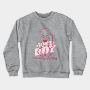 Proud Mom of a Puppy / Good Boy / Crazy Dog Lady / Mom's Puppy / Puppy Design Crewneck Sweatshirt